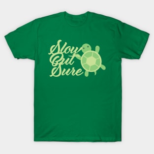 Slow But Sure T-Shirt